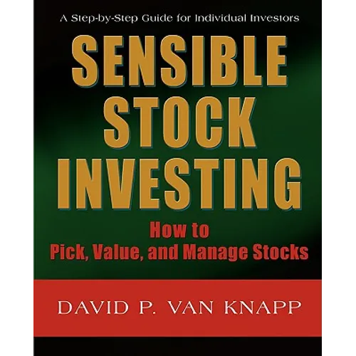 Sensible Stock Investing: How to Pick, Value, and Manage Stocks - Paperback