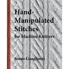 Hand-Manipulated Stitches for Machine Knitters - Paperback