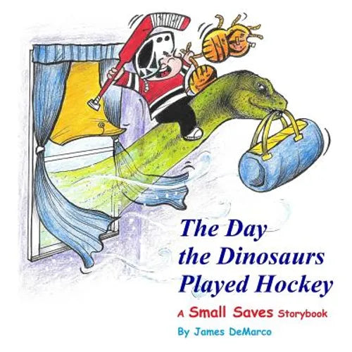 The Day the Dinosaurs Played Hockey: A Small Saves Storybook - Paperback