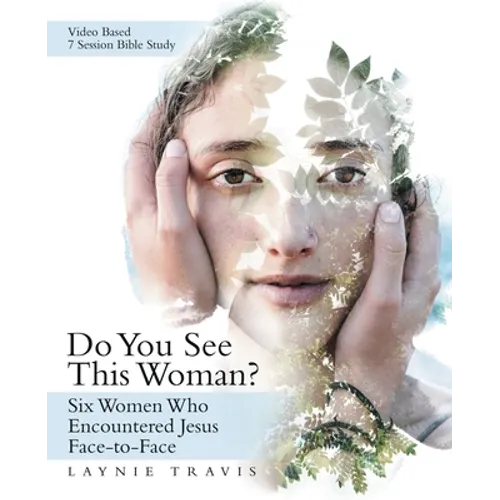 Do You See This Woman?: Six Women Who Encountered Jesus Face-To-Face - Paperback
