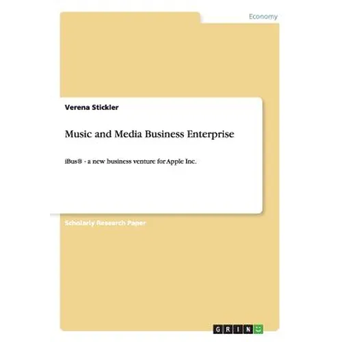 Music and Media Business Enterprise: iBus(R) - a new business venture for Apple Inc. - Paperback