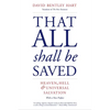 That All Shall Be Saved: Heaven, Hell, and Universal Salvation - Paperback