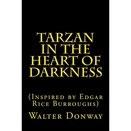 Tarzan in the Heart of Darkness: (Inspired by Edgar Rice Burroughs) - Paperback