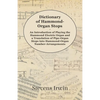 Dictionary of Hammond-Organ Stops - An Introduction of Playing the Hammond Electric Organ and a Translation of Pipe-Organ Stops Into Hammond-Organ Num - Paperback
