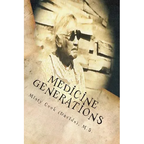 Medicine Generations: Natural Native American Medicines Traditional to the Stockbridge-Munsee Band of Mohicans Tribe - Paperback