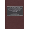 On the Fast Track: French Railway Modernization and the Origins of the TGV, 1944-1983 - Hardcover
