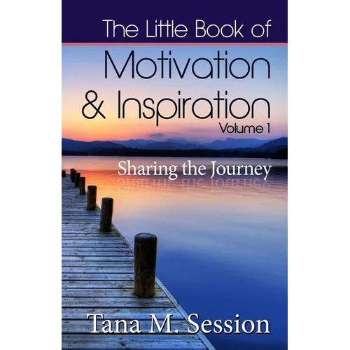 The Little Book of Motivational & Inspirational Quotes - Volume I: Sharing the Journey - Paperback