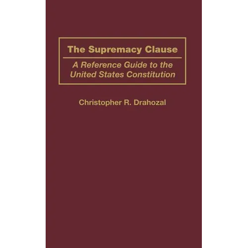 The Supremacy Clause: A Reference Guide to the United States Constitution - Hardcover