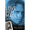 Love Him Madly: An Intimate Memoir of Jim Morrison - Paperback