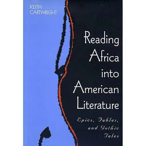 Reading Africa Into American Literature: Epics, Fables, and Gothic Tales - Paperback