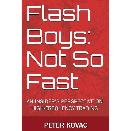 Flash Boys: Not So Fast: An Insider's Perspective on High-Frequency Trading - Paperback