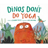 Dinos Don't Do Yoga - Hardcover