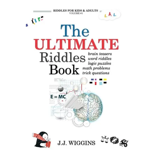 The Ultimate Riddles Book: Word Riddles, Brain Teasers, Logic Puzzles, Math Problems, Trick Questions, and More! - Paperback
