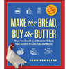 Make the Bread, Buy the Butter: What You Should (and Shouldn't) Cook from Scratch to Save Time and Money - Paperback