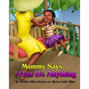 Mommy Says... I Can Be Anything - Paperback