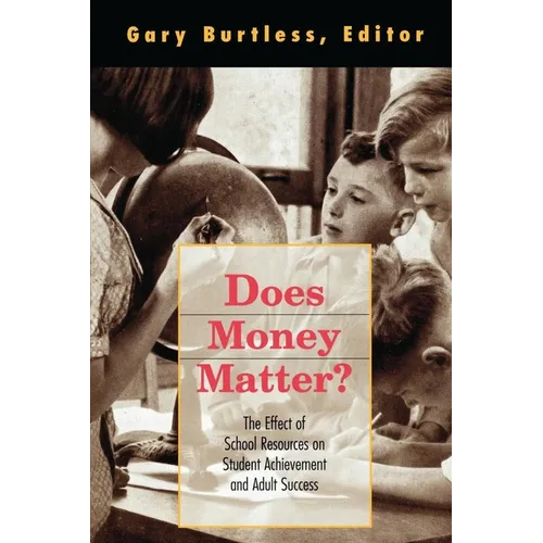 Does Money Matter?: The Effect of School Resources on Student Achievement and Adult Success - Paperback