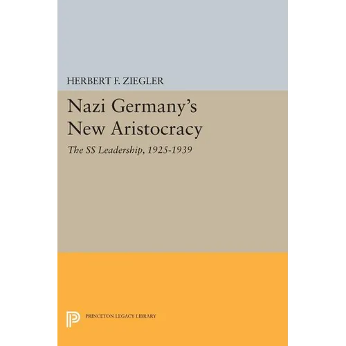 Nazi Germany's New Aristocracy: The SS Leadership,1925-1939 - Paperback