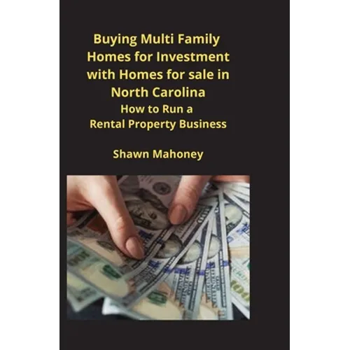 Buying Multi Family Homes for Investment with Homes for sale in North Carolina: How to Run a Rental Property Business - Paperback