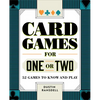 Card Games for One or Two: 52 Games to Know and Play - Paperback