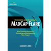 The Essential Guide to Mastering MadCap Flare: A Self-Teaching Assistant in Developing and Implementing Flare Projects - Paperback