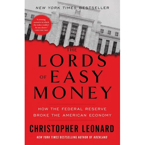 The Lords of Easy Money: How the Federal Reserve Broke the American Economy - Paperback