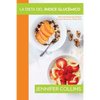 La Dieta del Índice Glucémico: Deliciosas Recetas para Reducir la Carga Glucémica y Perder Peso - Paperback