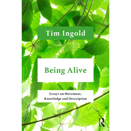 Being Alive: Essays on Movement, Knowledge and Description - Paperback