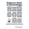 Beginner's Guide to Genealogy: Uncover Your Family's Secret History - Paperback