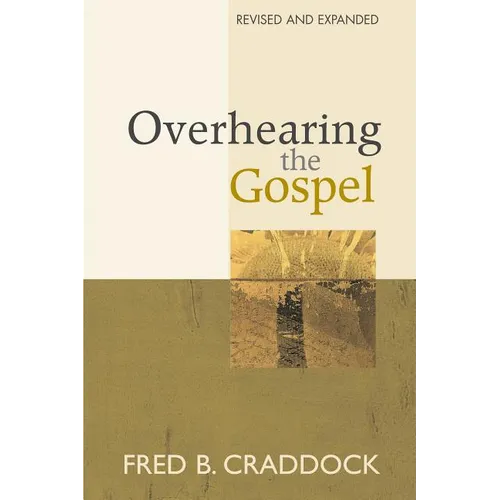 Overhearing the Gospel: Revised and Expanded Edition - Paperback