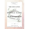 The Educated AF Hospice Nurse-The Ultimate Hospice Guide - Paperback