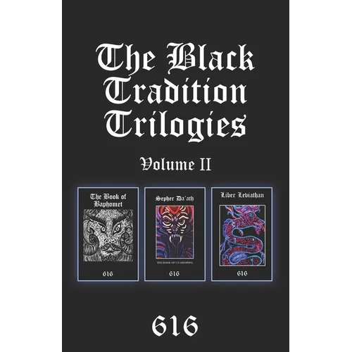 The Black Tradition Trilogies Volume 2: Complete compilation of the first trilogy consisting of: The Book of Baphomet, Sepher Da'ath: The Book of Un-K - Paperback