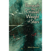 Beneath the Gravel Weight of Stars - Paperback