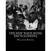 The New Wave Music Encyclopedia - Paperback