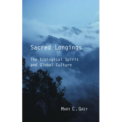 Sacred Longings: The Ecological Spirit and Global Culture - Paperback
