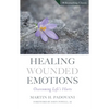 Healing Wounded Emotions: Overcoming Life's Hurts - Paperback