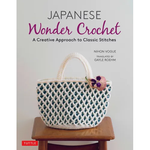 Japanese Wonder Crochet: A Creative Approach to Classic Stitches - Paperback