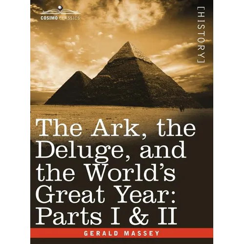 The Ark, the Deluge, and the World's Great Year: Parts I & II - Paperback