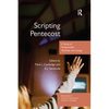 Scripting Pentecost: A Study of Pentecostals, Worship and Liturgy - Paperback