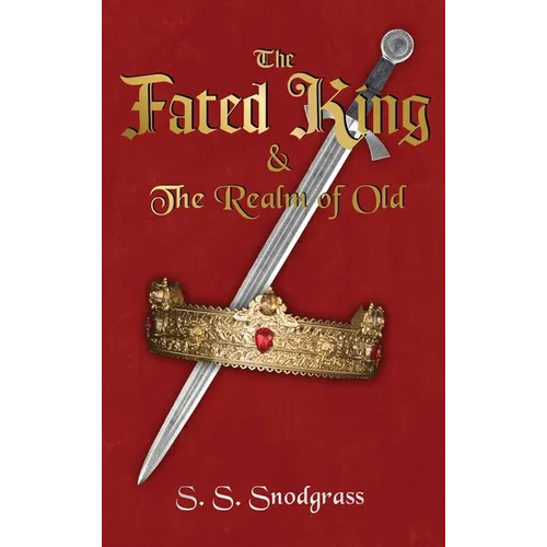 The Fated King: & The Realm of Old - Hardcover