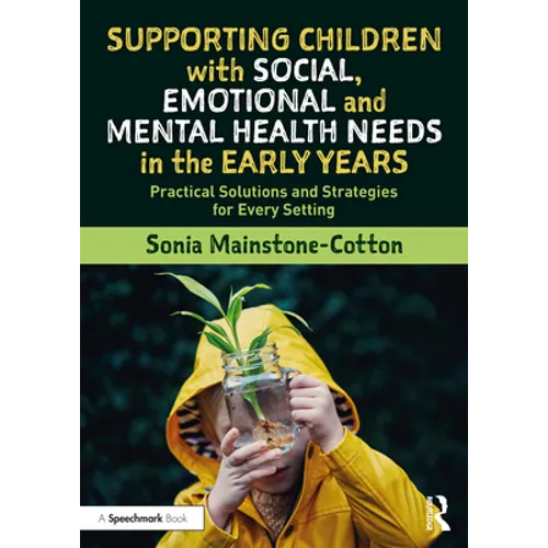 Supporting Children with Social, Emotional and Mental Health Needs in the Early Years: Practical Solutions and Strategies for Every Setting - Paperback