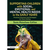 Supporting Children with Social, Emotional and Mental Health Needs in the Early Years: Practical Solutions and Strategies for Every Setting - Paperback