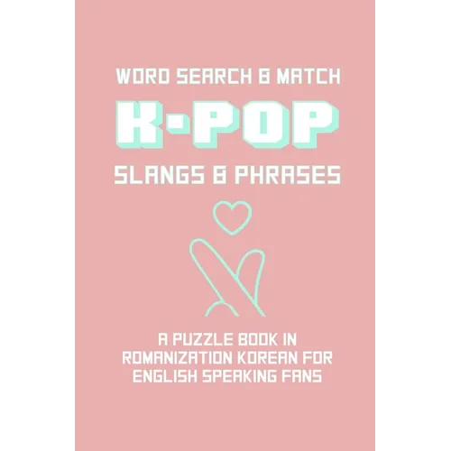 K-POP Slangs & Phrases: Word And Match Search Puzzle Activity Game Book In Korean And English Language Hand Love Sign Pink Theme Design Soft Cover - Paperback