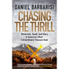 Chasing the Thrill: Obsession, Death, and Glory in America's Most Extraordinary Treasure Hunt - Paperback