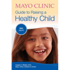 Mayo Clinic Guide to Raising a Healthy Child - Paperback