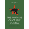The Panthers Can't Save Us Now: Debating Left Politics and Black Lives Matter - Paperback