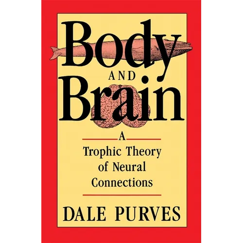 Body and Brain: A Trophic Theory of Neural Connections - Paperback