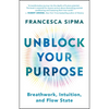 Unblock Your Purpose: Breathwork, Intuition, and Flow State - Paperback