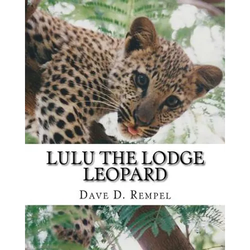 Lulu the Lodge Leopard: Based on a real Okambara story - Paperback