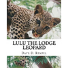 Lulu the Lodge Leopard: Based on a real Okambara story - Paperback
