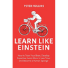 Learn Like Einstein (2nd Ed.): How to Train Your Brain, Develop Expertise, Learn More in Less Time, and Become a Human Sponge - Paperback